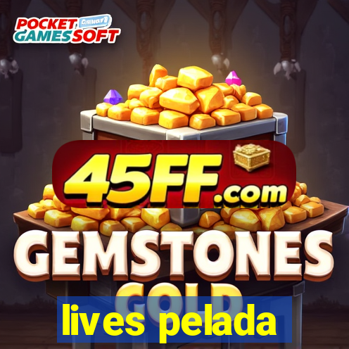 lives pelada